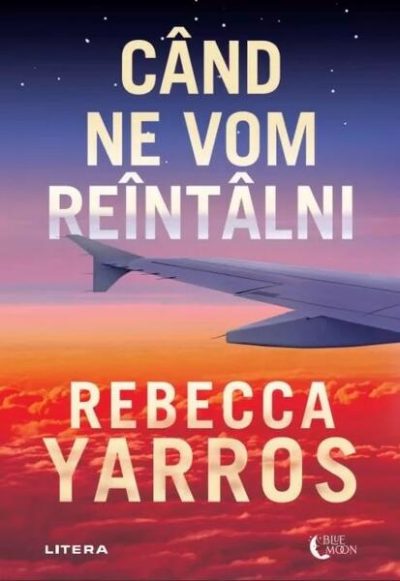 Când ne vom reîntâlni - Paperback brosat - Rebecca Yarros - Litera