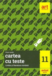 Cartea cu teste. Limba și literatura română. Clasa a XI-a - Paperback brosat - Florin Ioniţă - Art Klett
