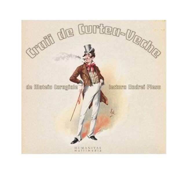 Craii de Curtea-Veche (audiobook) - Mateiu I. Caragiale - Humanitas Multimedia
