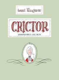 Crictor. Șerpișorul cel bun - Tomi Ungerer