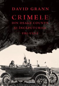 Crimele din Osage County și începuturile FBI-ului - David Grann
