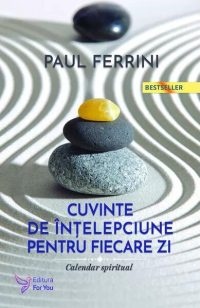 Cuvinte de înțelepciune pentru fiecare zi - Paperback brosat - Paul Ferrini - For You