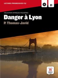 Danger à Lyon (B1) + CD - Paperback brosat - Pascal Thomas Javid - Maison des Langues