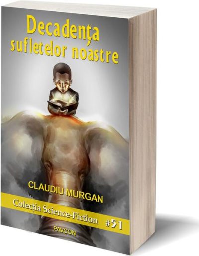 Decandența sufletelor noastre - Paperback brosat - Claudiu Murgan - Pavcon