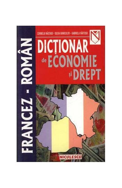 Dicţionar de economie şi drept francez-român - Paperback brosat - Corneliu Năstase, Silvia Ghinculov, Gabriela Vârtosu - Niculescu