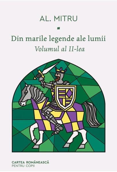 Din marile legende ale lumii (Vol. 2) - Hardcover - Alexandru Mitru - Cartea Românească | Art