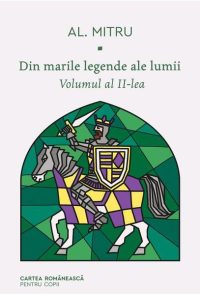 Din marile legende ale lumii (Vol. 2) - Hardcover - Alexandru Mitru - Cartea Românească | Art