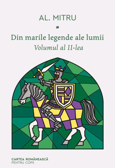 Din marile legende ale lumii. Volumul al II-lea - Alexandru Mitru