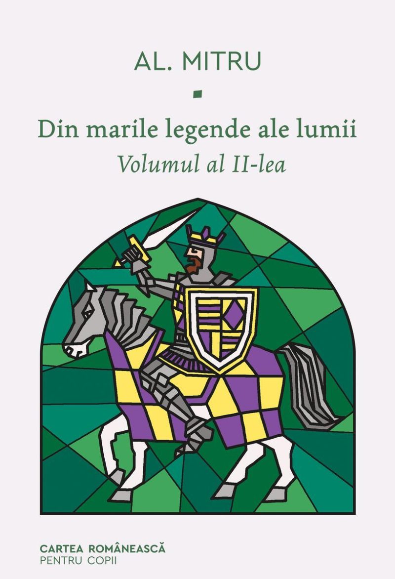 Din marile legende ale lumii. Volumul al II-lea - Alexandru Mitru