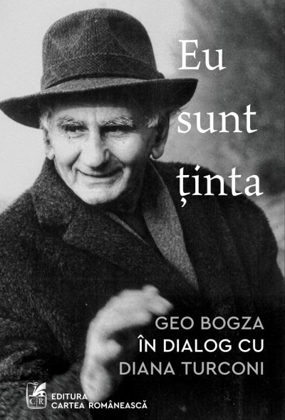 Eu sunt ținta: Geo Bogza în dialog cu Diana Turconi - Diana Turconi