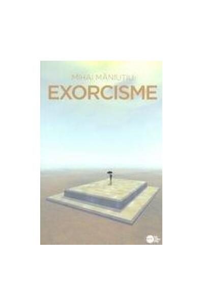Exorcisme (RESIGILAT) - Paperback brosat - Mihai Măniuțiu - Bybliotek