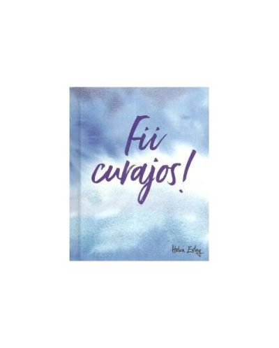 Fii curajos! - Hardcover - *** - Helen Exley