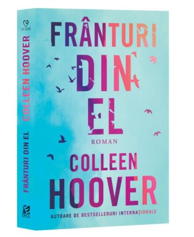 Frânturi din el - Paperback brosat - Colleen Hoover - Epica Publishing