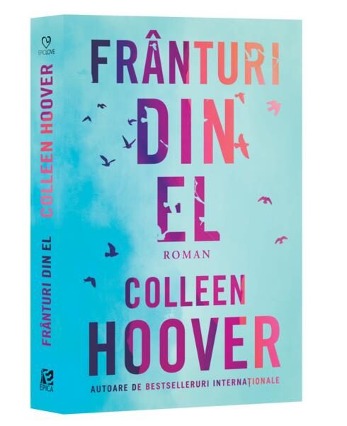 Frânturi din el - Paperback brosat - Colleen Hoover - Epica Publishing