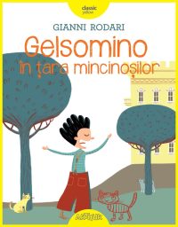 Gelsomino în țara mincinoșilor - Gianni Rodari