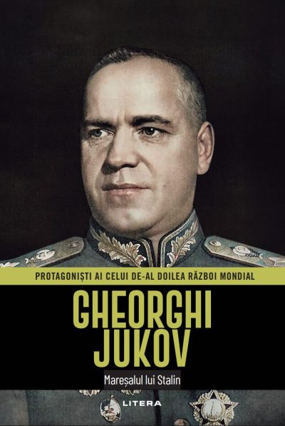 Gheorghi Jukov. Volumul 15. Protagonisti ai celui de-al Doilea Razboi Mondial