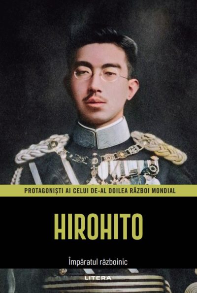 Hirohito. Volumul 7. Protagonisti ai celui de-al Doilea Razboi Mondial