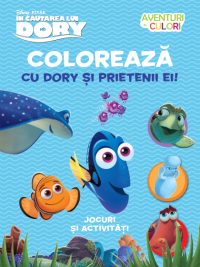 În căutarea lui Dory. Colorează cu Dory și prietenii ei! Aventuri în culori