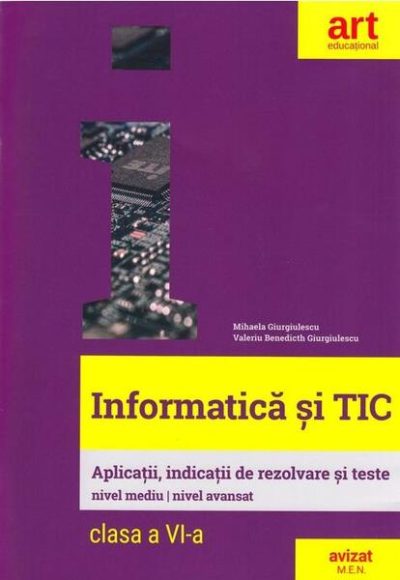 Informatică și TIC. Clasa a VI-a - Paperback - Mihaela Giurgiulescu, Valeriu Benedicth Giurgiulescu - Art Klett