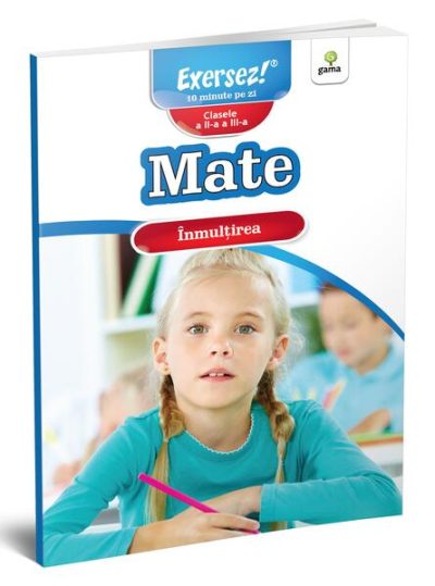 Înmulțirea. Mate pentru clasele a II-a și a III-a - Paperback brosat - Gama
