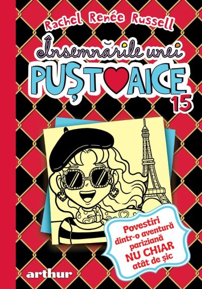 Însemnările unei puștoaice 15: Povestiri dintr-o aventură pariziană NU CHIAR atât de șic - Rachel Renée Russell