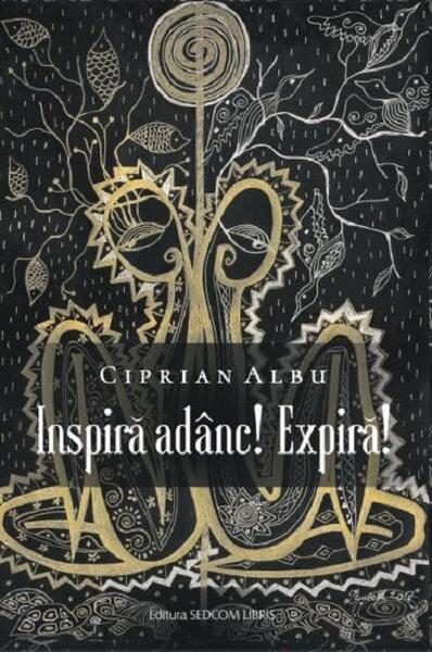 Inspiră adânc! Expiră! - Paperback brosat - Ciprian Albu - Lebăda Neagră