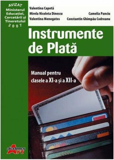 Instrumente de plată. Manual pentru clasele a XI-a și a XII-a - Paperback brosat - Mirela Nicoleta Dinescu, Valentina Capota, Camelia Panciu, Constantin Ghimpau Codreanu, Valentina Menegatos - Akademos Art