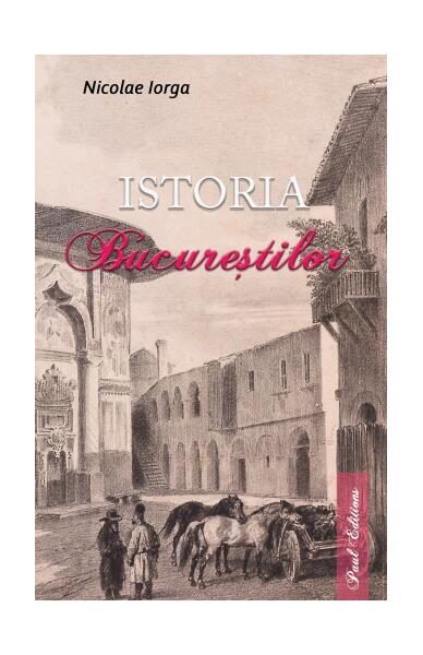 Istoria Bucureștilor - Paperback brosat - Paul Editions
