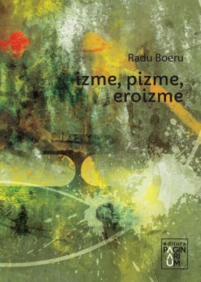 Izme, pizme, eroizme - Paperback brosat - Radu Boeru - Paginarium  Publishing