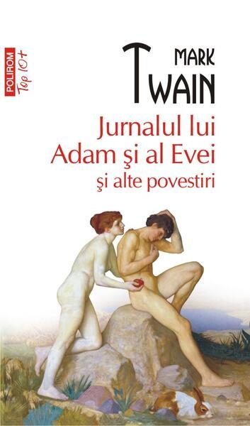 Jurnalul lui Adam și al Evei și alte povestiri (Top 10+) - Paperback brosat - Mark Twain - Polirom