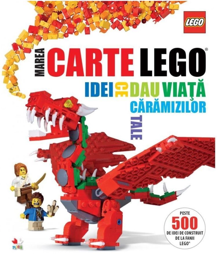 LEGO. Marea carte LEGO. Idei ce dau viață cărămizilor tale - Reeditare