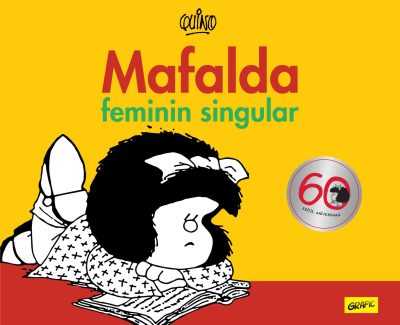Mafalda. Feminin singular -  Quino