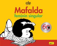 Mafalda. Feminin singular -  Quino