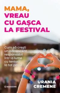 Mama, vreau cu gașca la festival - Paperback brosat - Urania Cremene - Bookzone