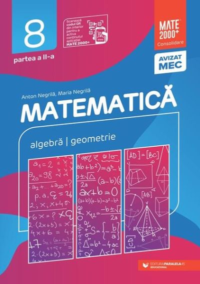 Matematică. Algebră, geometrie. Clasa a VIII-a. Consolidare. Partea a II-a - Paperback brosat - Anton Negrilă, Maria Negrilă - Paralela 45 educațional