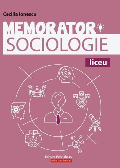 Memorator de sociologie pentru liceu - Paperback brosat - Cecilia Ionescu - Paralela 45 educațional