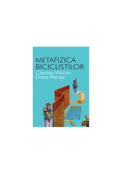 Metafizica bicicliştilor - Paperback - Ciprian Vâlcan, Dana Perec - All