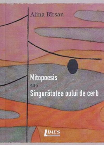 Mitopoesis sau singurătatea oului de cerb - Paperback brosat - Alina Bîrsan - Limes