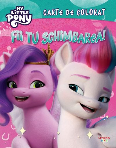 My Little Pony. Fii tu schimbarea! Carte de colorat