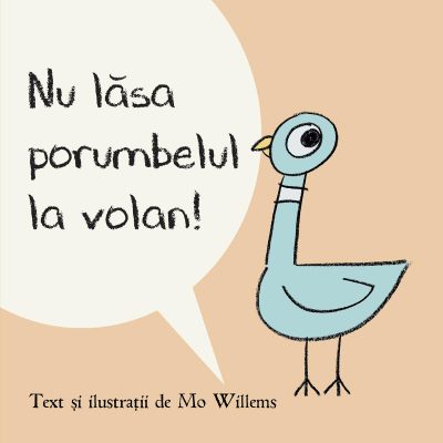 Nu lăsa porumbelul la volan! | paperback - Mo Willems