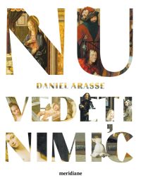 Nu vedeţi nimic - Daniel Arasse