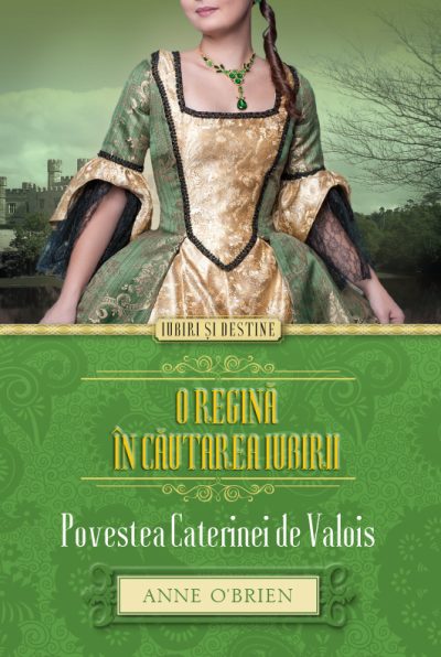 O regină în căutarea iubirii. Povestea Caterinei de Valois