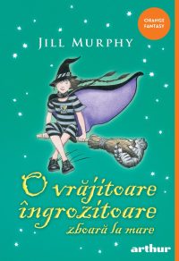 O vrăjitoare îngrozitoare zboară la mare #4 | paperback - Jill Murphy