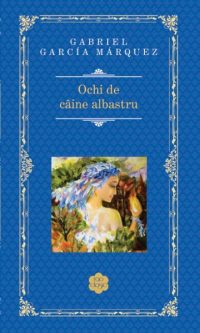 Ochi de câine albastru - Hardcover - Gabriel García Márquez - RAO