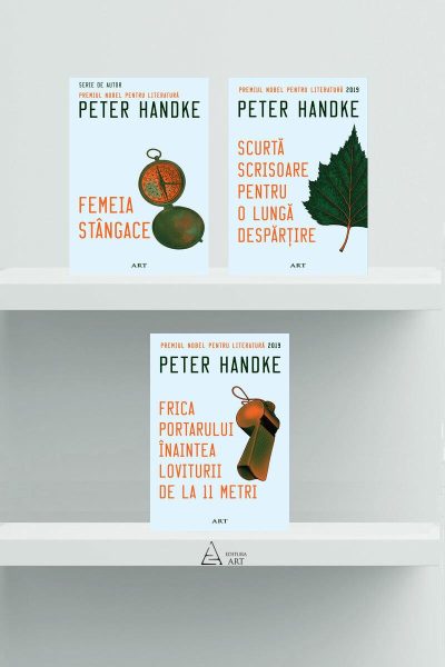 Pachet de autor Peter Handke ( Femeia stângace, Scurtă scrisoare pentru o lungă despărțire, Frica portarului înaintea loviturii de la 11 metri)