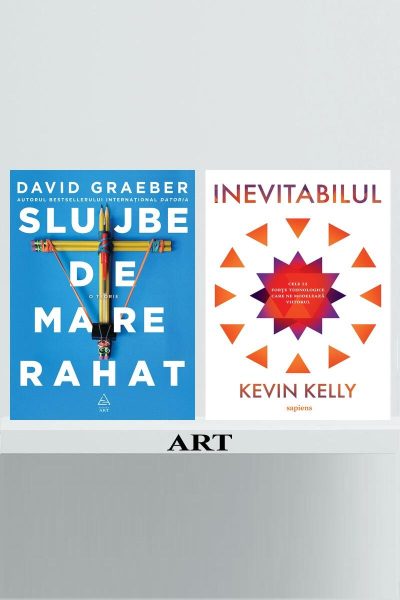 Pachet schimbări (Slujbe de mare rahat, Inevitabilul) -  David Graeber, Kevin Kelly