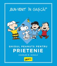 PEANUTS. Ghiduri pentru viață. Ghidul Peanuts pentru prietenie - Charles M. Schulz