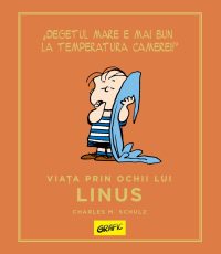 PEANUTS. Ghiduri pentru viață. Viața prin ochii lui Linus - Charles M. Schulz