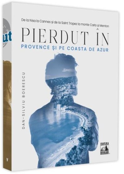 Pierdut în Provence și pe Coasta de Azur - Paperback - Dan-Silviu Boerescu - Neverland