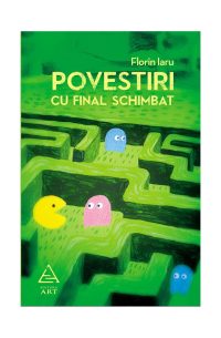Povestiri cu final schimbat - Florin Iaru